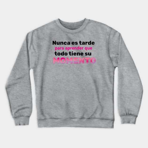 NUNCA ES TARDE Crewneck Sweatshirt by Retaz0z